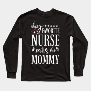 My Favorite Nurse Calls Me Mommy Long Sleeve T-Shirt